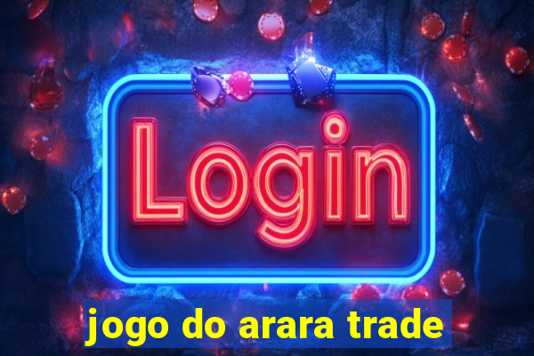 jogo do arara trade